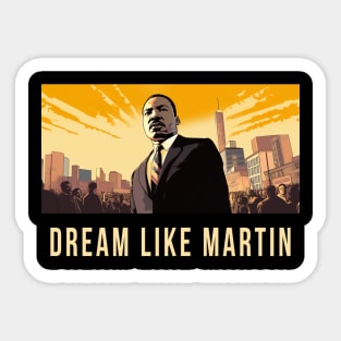Dream Like Martin Sticker